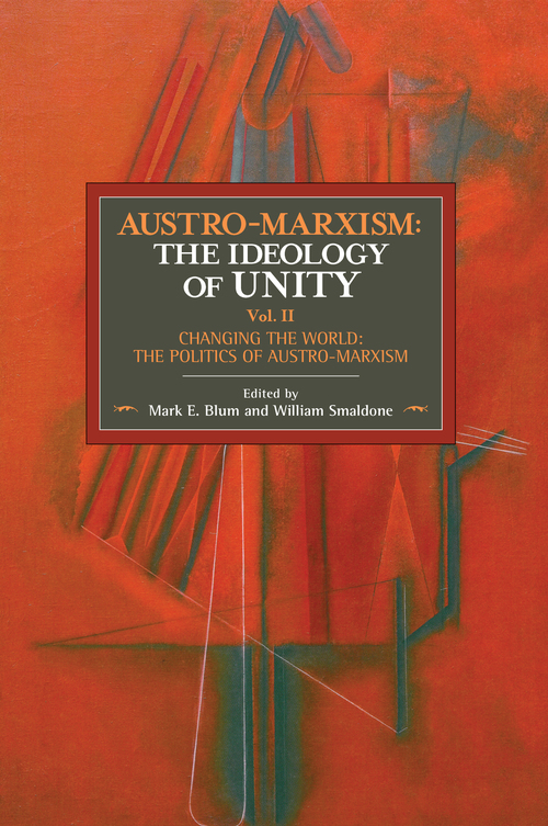 Austro-Marxism: The Ideology of Unity. Volume II | HaymarketBooks.org